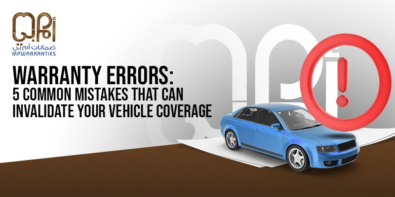 Warranty Errors: 5 Common Mistakes That Can Invalidate Your Vehicle Coverage